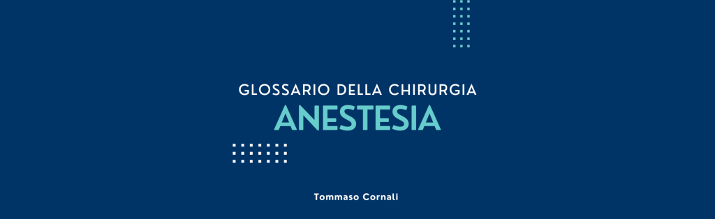 Glossario della chirurgia:&nbsp;anestesia