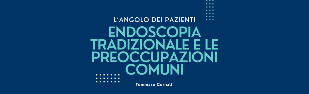 Endoscopia tradizionale e le preoccupazioni&nbsp;comuni