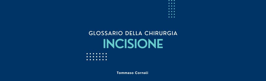 Glossario della chirurgia:&nbsp;incisione